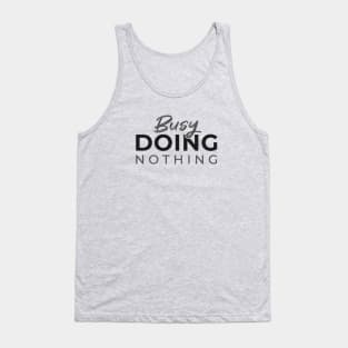 Busy DOING Nothing Tank Top